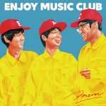 Now Playing Vol.7 – 休日のダラダラに最高の脱力系ラップを。Enjoy Music Club『FOREVER』